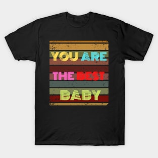 you are the best baby T-Shirt